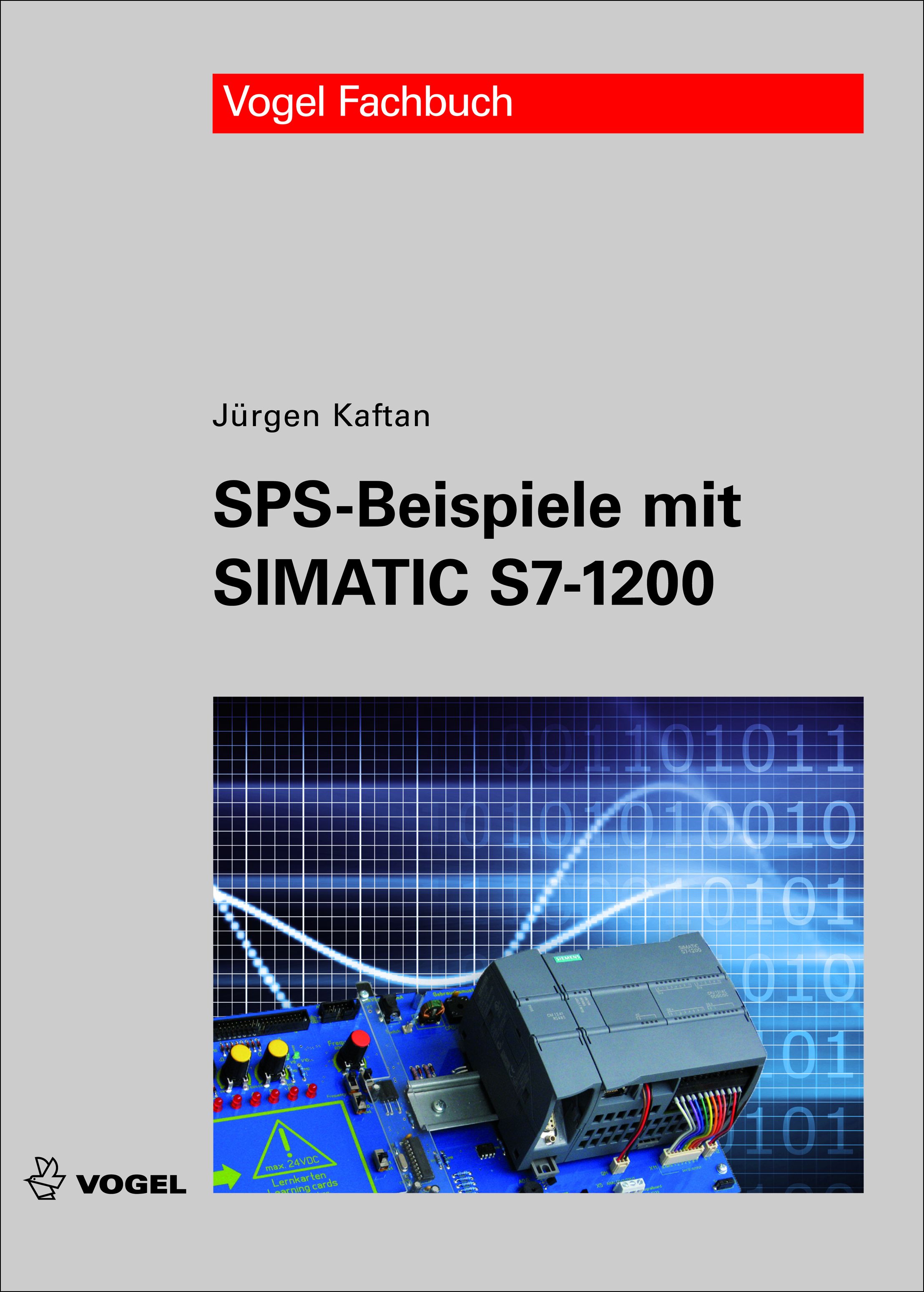 Das Fachbuch "SPS-Beispiele mit SIMATIC S7-1200" von Jürgen Kaftan