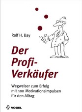 Der Profi-Verkäufer: Wegweiser zum Erfolg mit 100 Motivationsimpulsen (E-Book)
